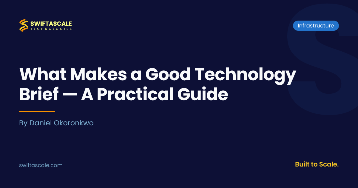 What Makes a Good Technology Brief — A Practical Guide | Swiftascale ...